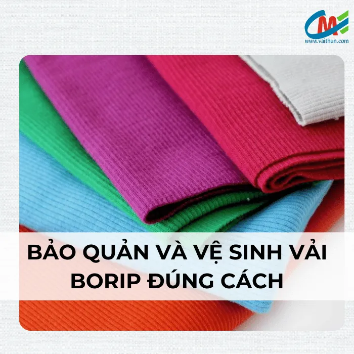 Cách bảo quản và vệ sinh vải borip đúng cách